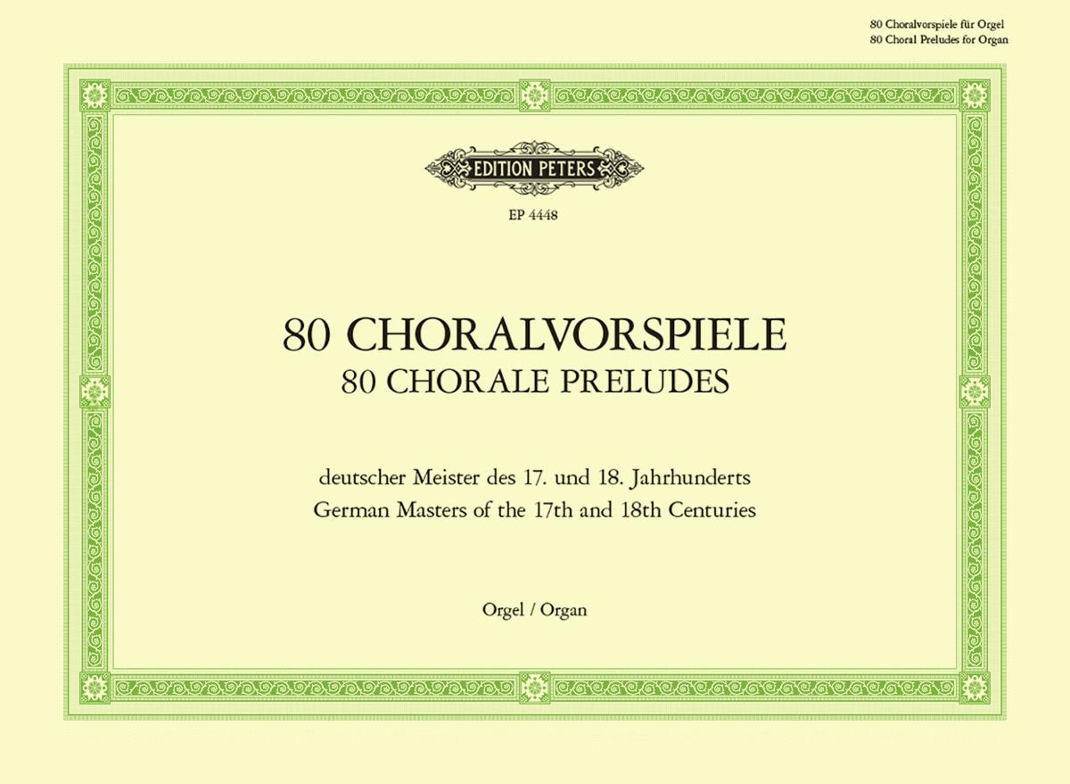 80 Chorale Preludes by German Masters of the 17th and 18th Centuries