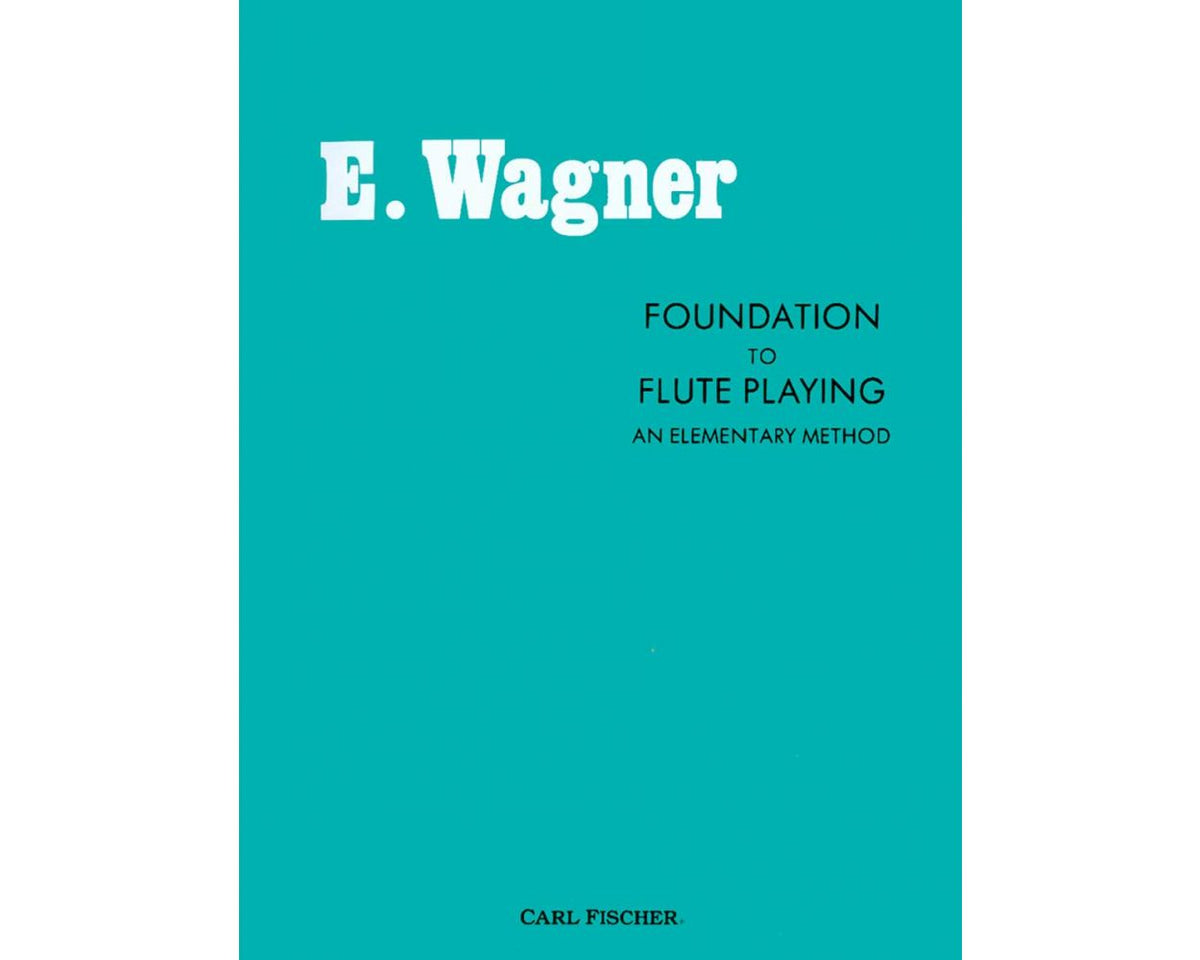 Wagner Foundation To Flute Playing: An Elementary Method