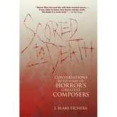 Scored to Death: Conversations with Some of Horror's Greatest Composers