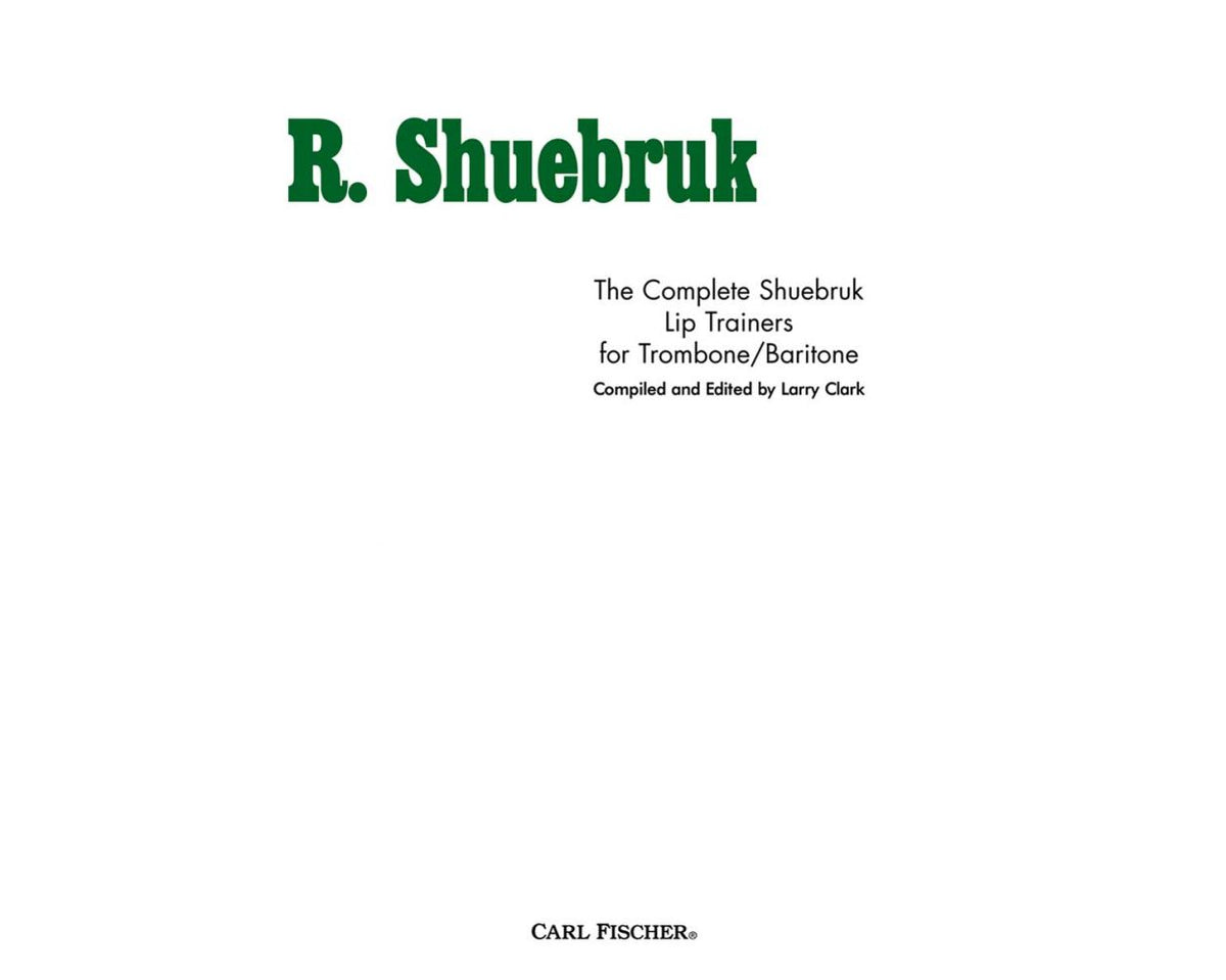 The Complete Shuebruk Lip Trainers for Trombone/Baritone