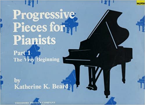 Beard Progressive Pieces for Pianists, Part 1 "The Very Beginning"