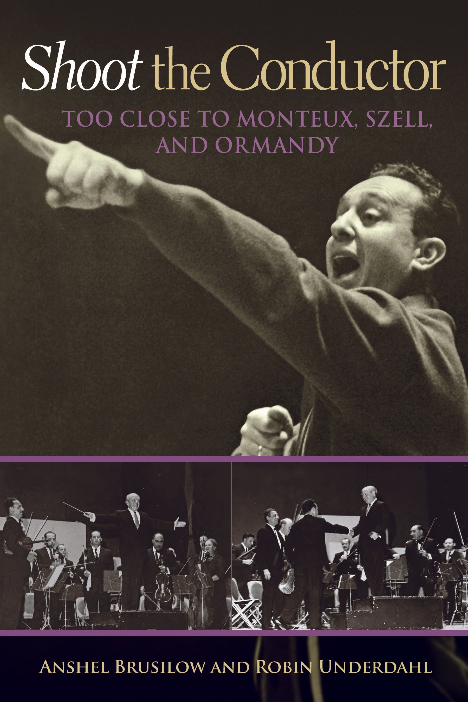 Shoot the Conductor: Too Close to Monteux, Szell, and Ormandy