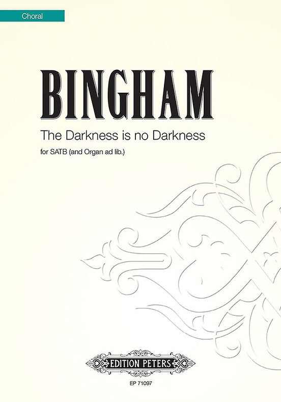 Bingham The Darkness is No Darkness for SATB Choir (Organ ad lib.)
