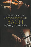 Unaccompanied Bach  Performing the Solo Works