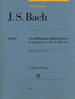 Bach - At the Piano - 16 Well-Known Original Pieces With Practical Comments
