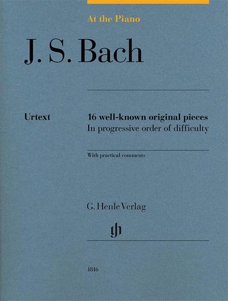 Bach - At the Piano - 16 Well-Known Original Pieces With Practical Comments