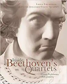 Inside Beethoven’s Quartets: History, Performance, Interpretation