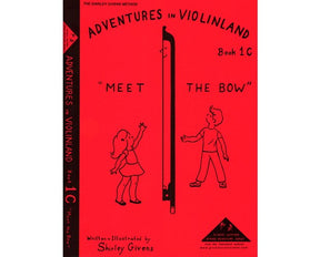 Givens Adventures in Violinland, Book 1C: "Meet the Bow"
