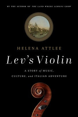 Lev's Violin A Story of Music, Culture and Italian Adventure
