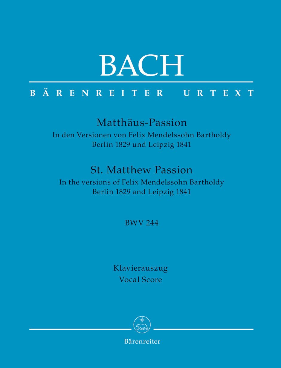 Bach St Matthew Passion BWV 244 -Arranged by Felix Mendelssohn Bartholdy Berlin 1829 and Leipzig 1841-