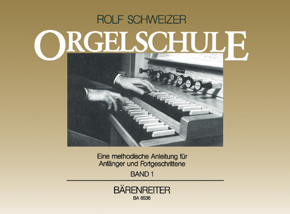 Orgelschule, Band 1 -Eine methodische Anleitung für Anfänger und FortGeschrittene-