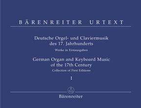 German Organ and Keyboard Music of the 17th Century, Volume I -Collection of First Editions-