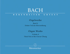 Bach Organ Works Volume 4 Third Part of the Clavier Übung (Replaced by BA05264)