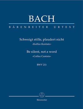 Bach Be quiet, chatter not BWV 211 "Coffee Cantata" Study Score