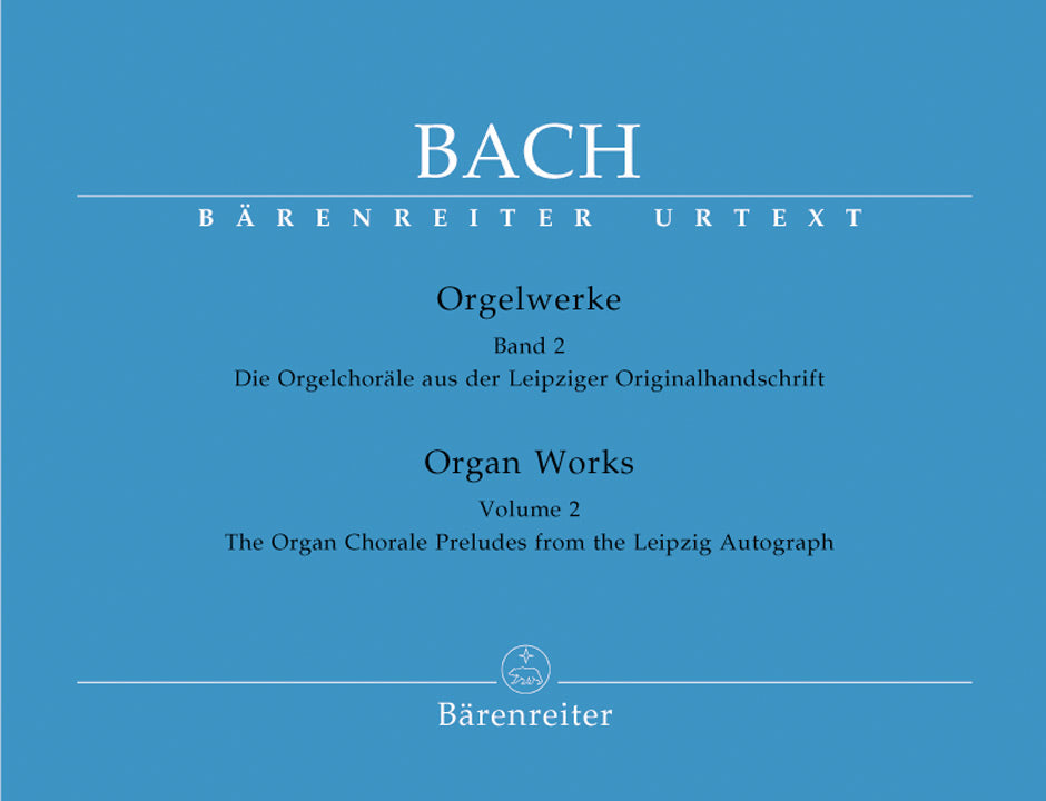 Bach Organ Works, Volume 2 -The Organ Chorale Preludes from the Leipzig Autograph-