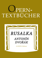 Dvorak Rusalka, Op. 114 Libretto