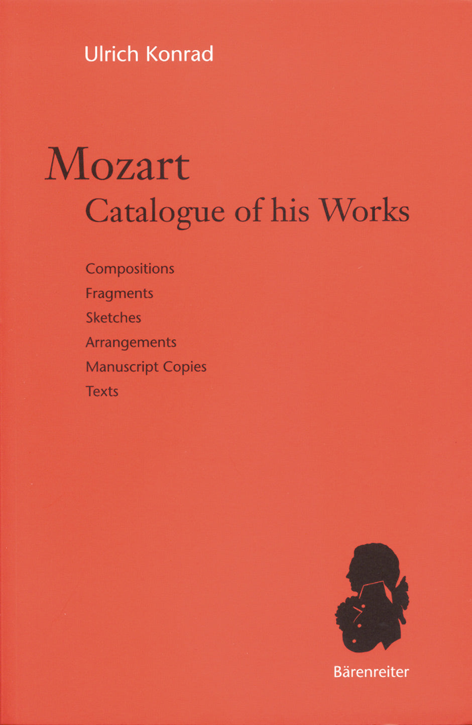 Mozart. Catalogue of his Works -Compositions, Fragments, Sketches, Arrangements, Manuscript Copies, Texts-