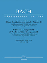 Bach Keyboard Arrangements of Works by Other Composers III BWV 985-987, 592a, 972a -five concertos based on works by Vivaldi and others / Two sonatas and fugue based on works by Reinken-