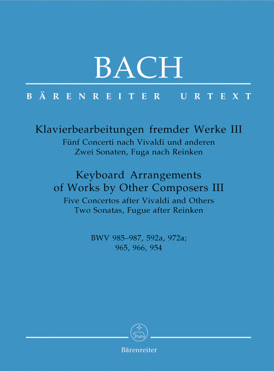 Bach Keyboard Arrangements of Works by Other Composers III BWV 985-987, 592a, 972a -five concertos based on works by Vivaldi and others / Two sonatas and fugue based on works by Reinken-