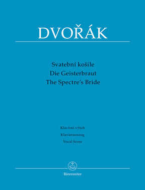 Dvorak The Spectre's Bride op. 69 -Dramatic cantata to the words by Karel JaromÝr Erben-