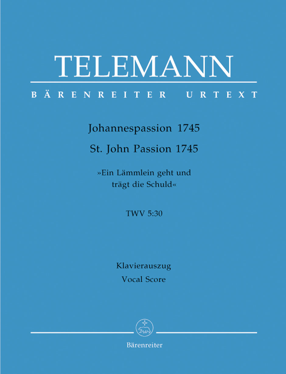 Telemann St. John Passion TWV 5:30 "Ein Lämmlein geht und trägt die Schuld" (1745) (1745)