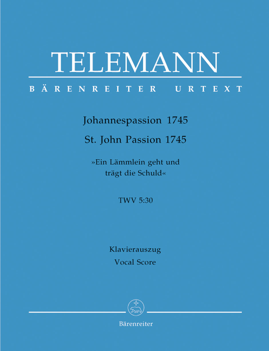 Telemann St. John Passion TWV 5:30 "Ein Lämmlein geht und trägt die Schuld" (1745) (1745)
