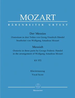 Handel/Mozart The Messiah K. 572 -Oratorio in three parts in the arrangement of Wolfgang Amadeus Mozart-