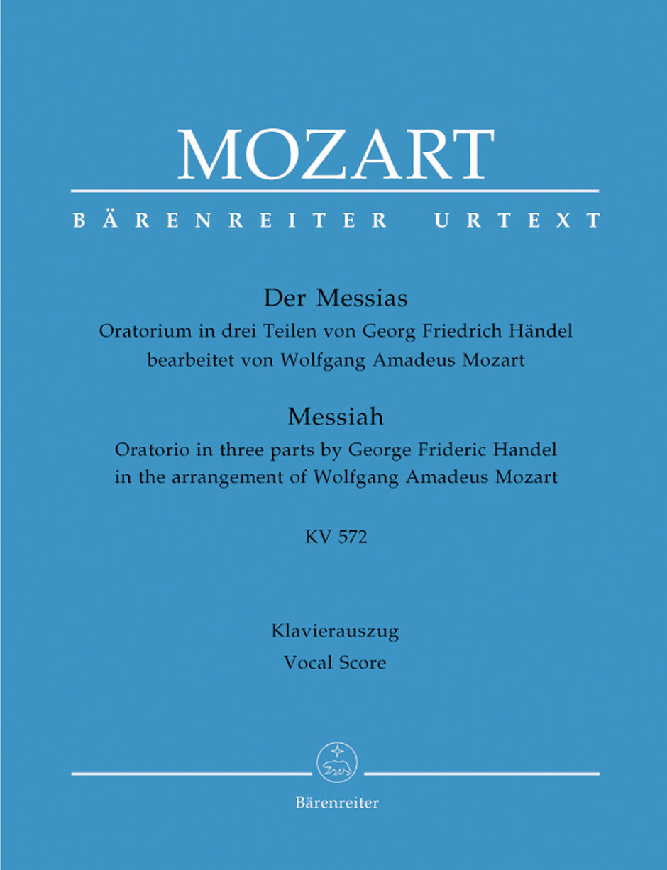 Handel/Mozart The Messiah K. 572 -Oratorio in three parts in the arrangement of Wolfgang Amadeus Mozart-