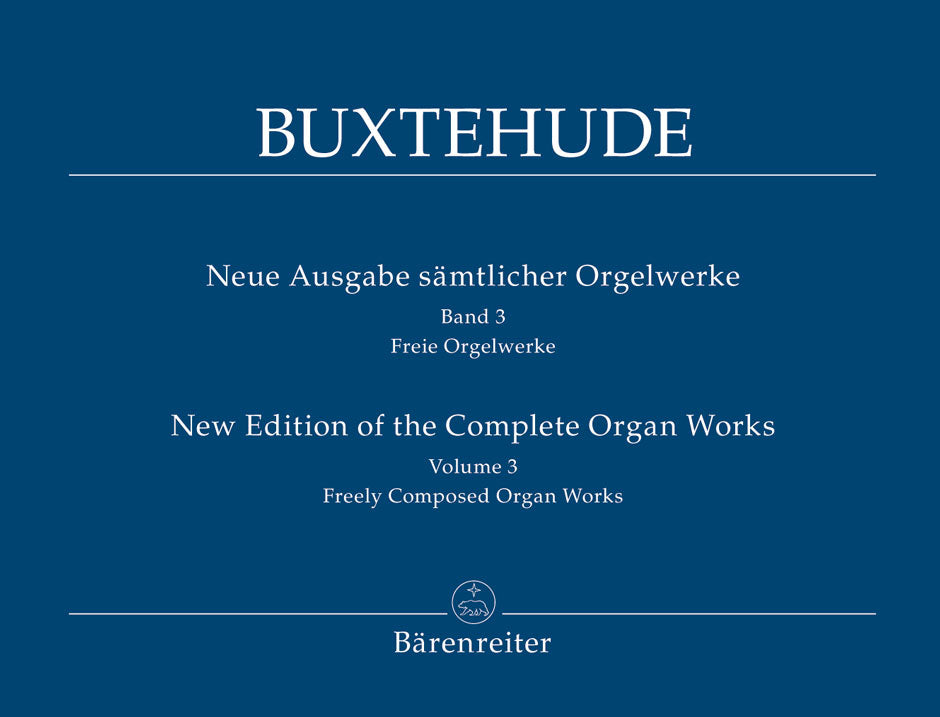 Buxtehude New Edition of the Complete Organ Works, Volume 3 Freely Composed Organ Works