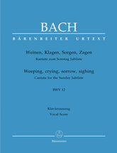 Bach Weeping, crying, sorrow, sighing BWV 12 -Cantata for the Sunday Jubilate-BWV 12