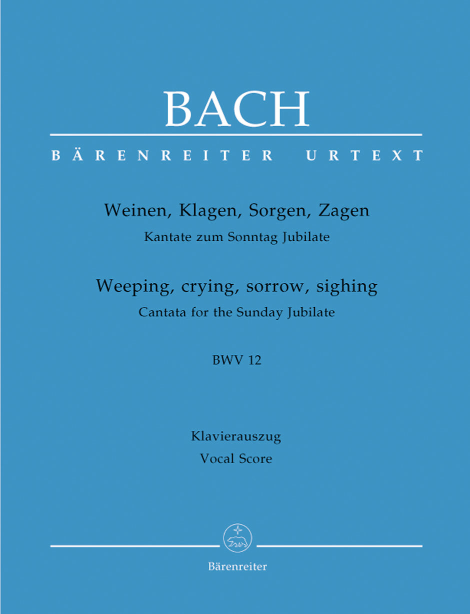 Bach Weeping, crying, sorrow, sighing BWV 12 -Cantata for the Sunday Jubilate-BWV 12