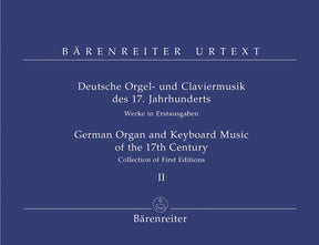 German Organ and Keyboard Music of the 17th Century, Volume II -Collection of First Editions-