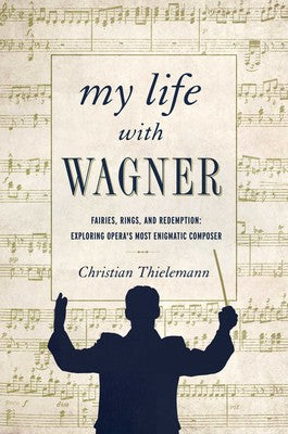 My Life With Wagner by Thielemann