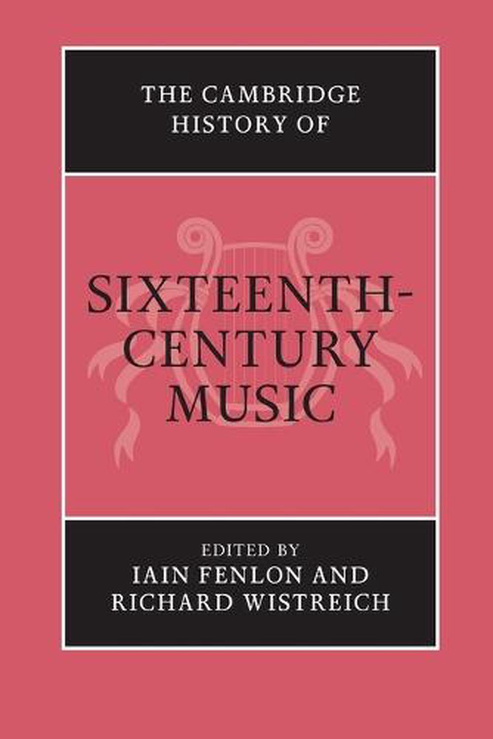 The Cambridge History of Sixteenth-Century Music (Cambridge History of Music)