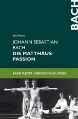 Johann Sebastian Bach. Die Matthäus-Passion -Entstehung - Werkbeschreibung - Rezeption-