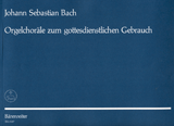 Bach Organ Chorales Orgelchoräle zum gottesdienstlichen Gebrauch (Nach der Neuen Bach-Ausgabe eingerichtet)