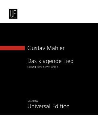 Mahler Das klagende Lied (Song of Lamentation) 1899 Version