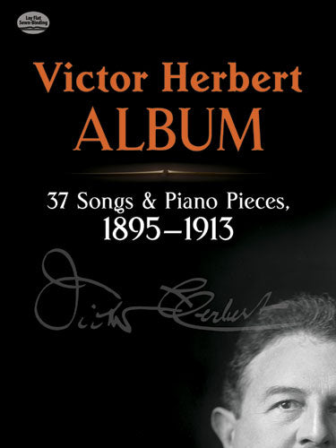 Victor Herbert Album: 37 Songs and Piano Pieces, 1895-1913