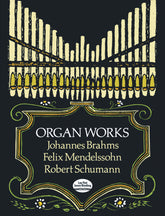 Brahms, Mendelssohn and Schumann Organ Works