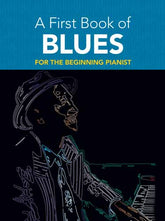 A First Book of Blues: 16 Arrangements for the Beginning Pianist