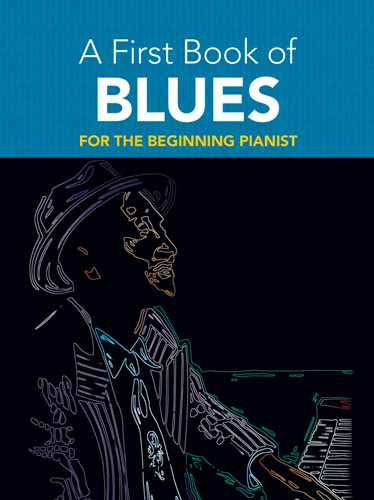 A First Book of Blues: 16 Arrangements for the Beginning Pianist