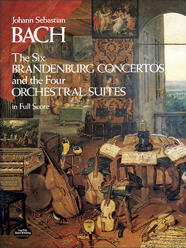 Bach The Six Brandenburg Concertos and the Four Orchestral Suites in Full Score