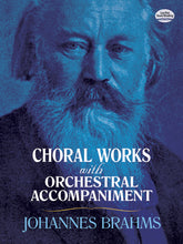 Brahms Choral Works with Orchestral Accompaniment