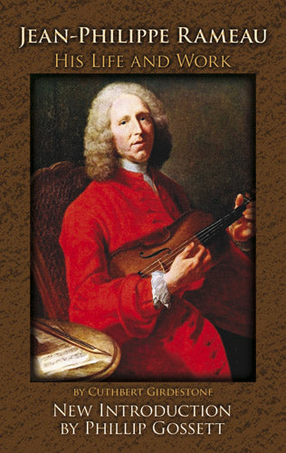 Jean-Philippe Rameau: His Life and Work