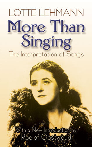 More Than Singing: The Interpretation of Songs by Lotte Lehmann
