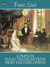 Liszt Complete Piano Transcriptions from Wagner's Operas