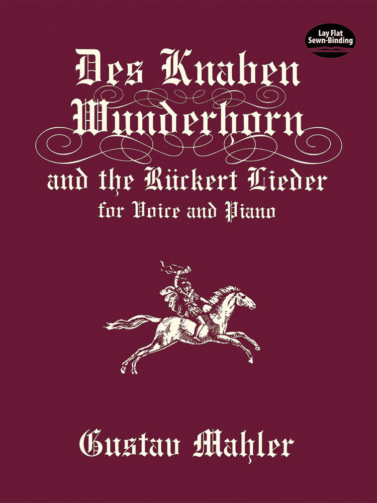 Mahler Des Knaben Wunderhorn and the Rückert Lieder for Voice and Piano