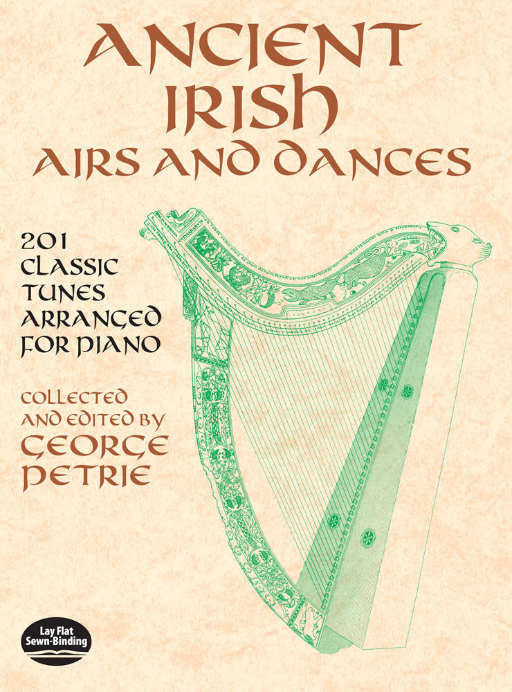 Ancient Irish Airs and Dances: 201 Classic Tunes Arranged for Piano