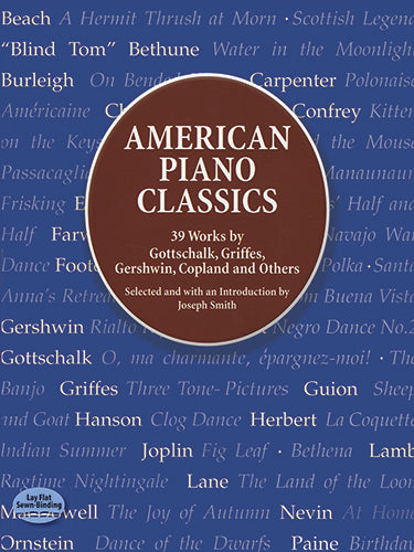 American Piano Classics: 39 Works by Gottschalk, Griffes, Gershwin, Copland, and Others