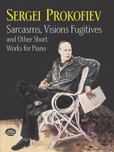 Prokofiev Sarcasms, Visions Fugitives and Other Short Works for Piano